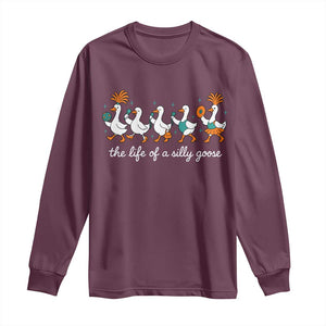 The Life Of A Silly Goose Long Sleeve Shirt Funny Concert Outfit Country Music Fan TS10 Maroon Print Your Wear