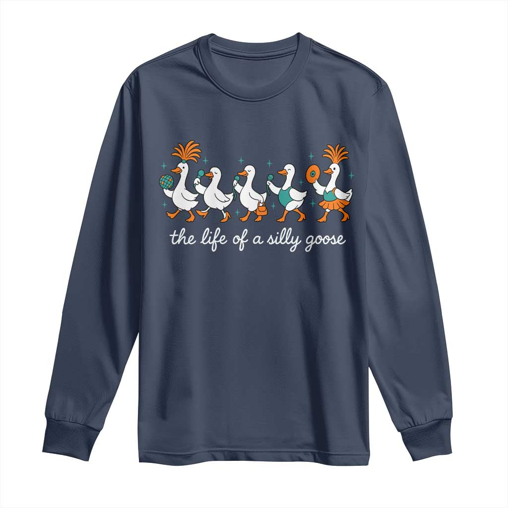 The Life Of A Silly Goose Long Sleeve Shirt Funny Concert Outfit Country Music Fan TS10 Navy Print Your Wear