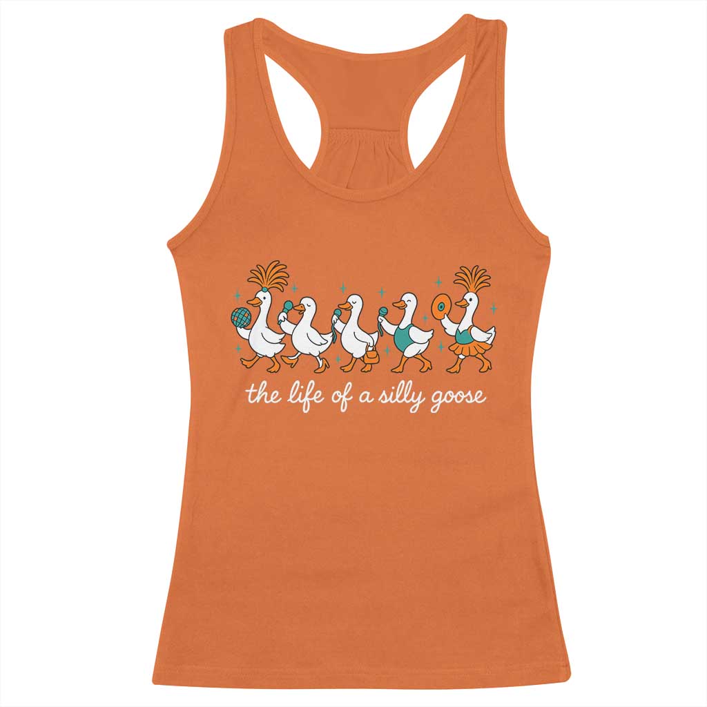 The Life Of A Silly Goose Racerback Tank Top Funny Concert Outfit Country Music Fan TS10 Orange Print Your Wear