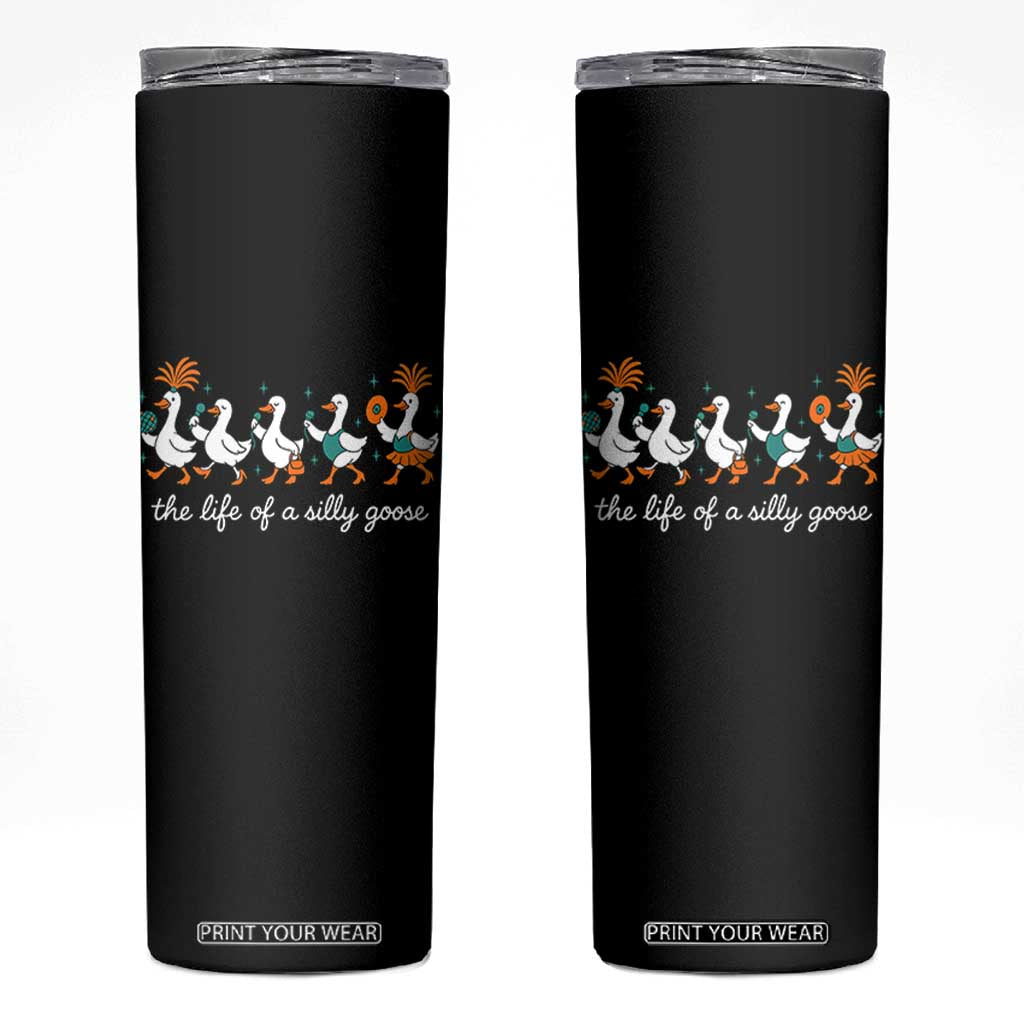 The Life Of A Silly Goose Skinny Tumbler Funny Concert Outfit Country Music Fan TS10 Black Print Your Wear