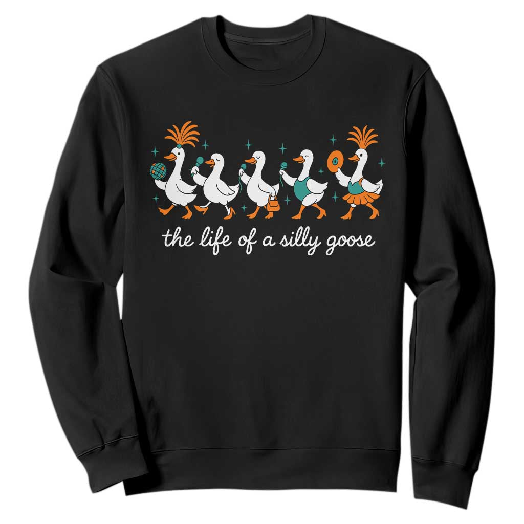 The Life Of A Silly Goose Sweatshirt Funny Concert Outfit Country Music Fan TS10 Black Print Your Wear