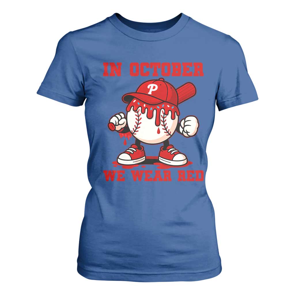 Red October Phillies T Shirt For Women Philadelphia Baseball Drip Boy TS10 Royal Blue Print Your Wear