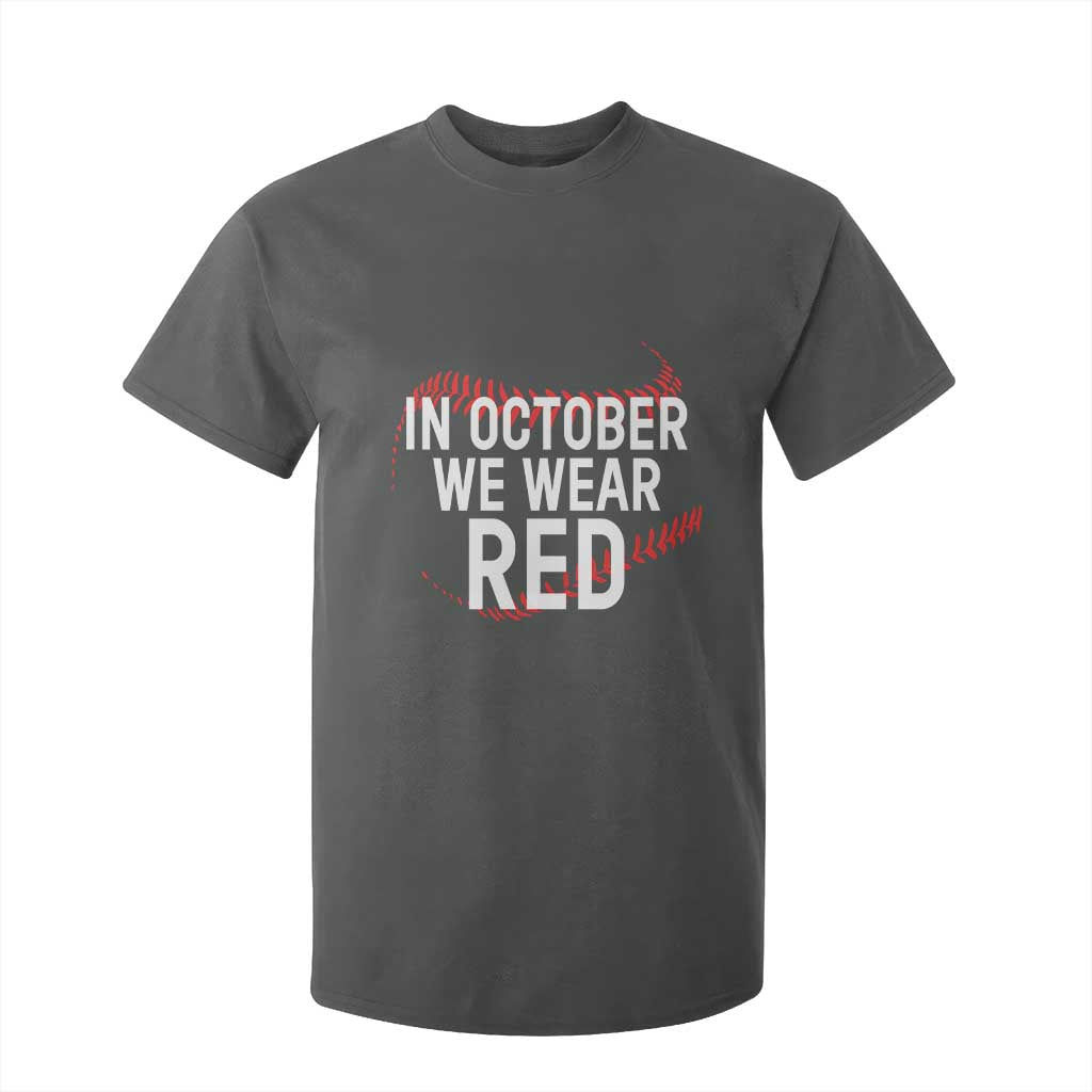 In October We Wear Red T Shirt For Kid Philadelphia Baseball Philly TS10 Dark Heather Print Your Wear