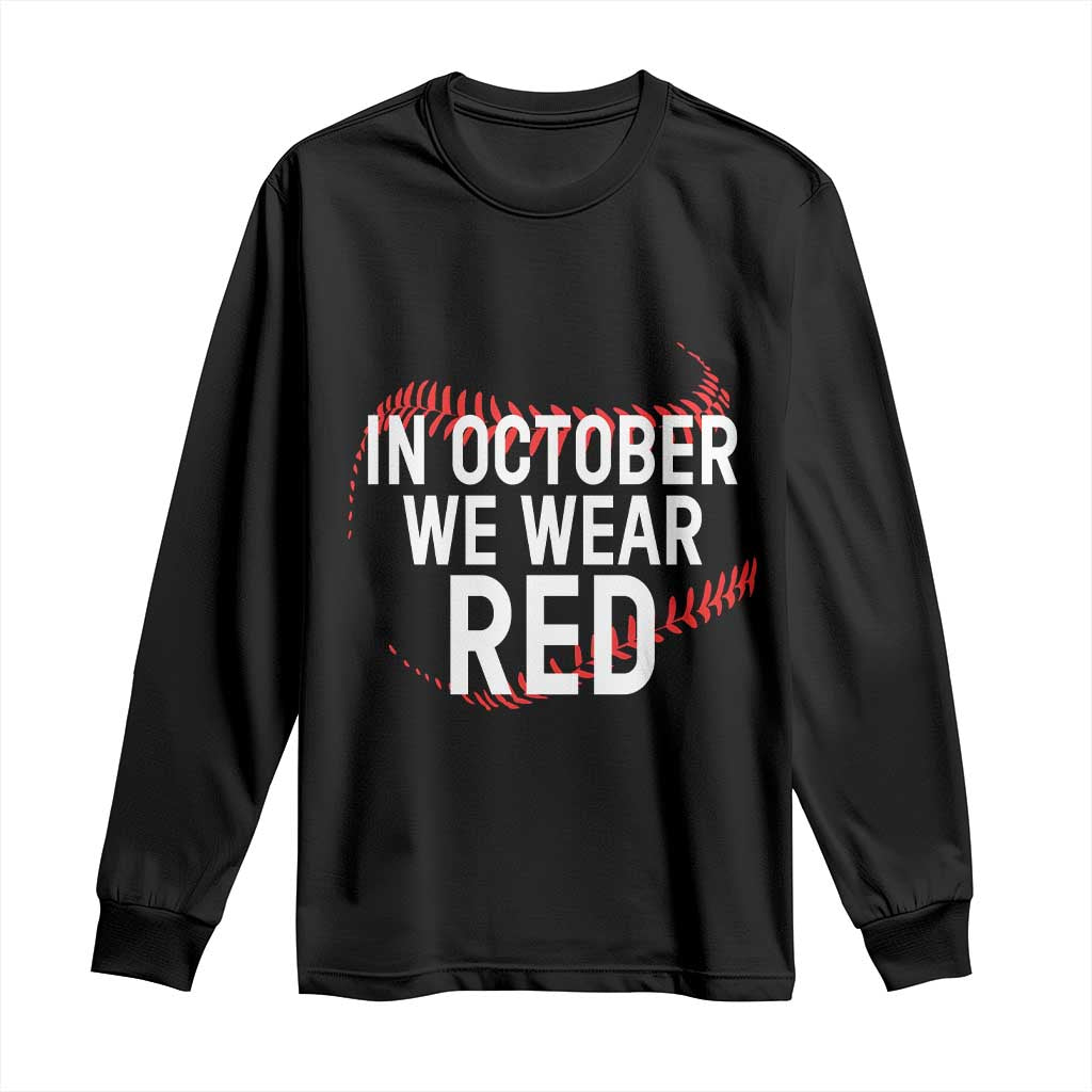 In October We Wear Red Long Sleeve Shirt Philadelphia Baseball Phillies TS10 Black Print Your Wear