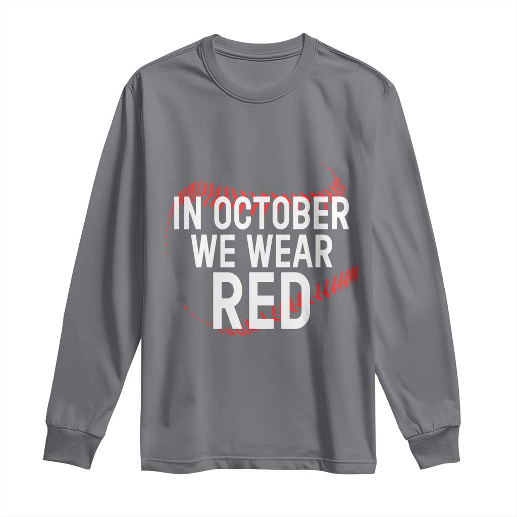In October We Wear Red Long Sleeve Shirt Philadelphia Baseball Philly TS10 Charcoal Print Your Wear