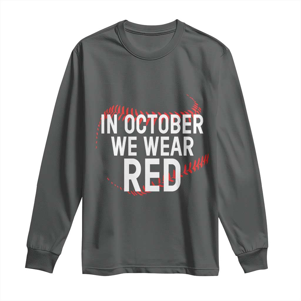 In October We Wear Red Long Sleeve Shirt Philadelphia Baseball Philly TS10 Dark Heather Print Your Wear