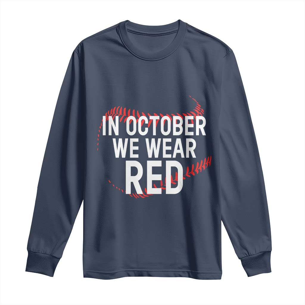 In October We Wear Red Long Sleeve Shirt Philadelphia Baseball Philly TS10 Navy Print Your Wear