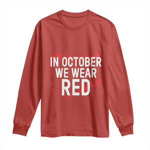 In October We Wear Red Long Sleeve Shirt Philadelphia Baseball Phillies TS10 Red Print Your Wear