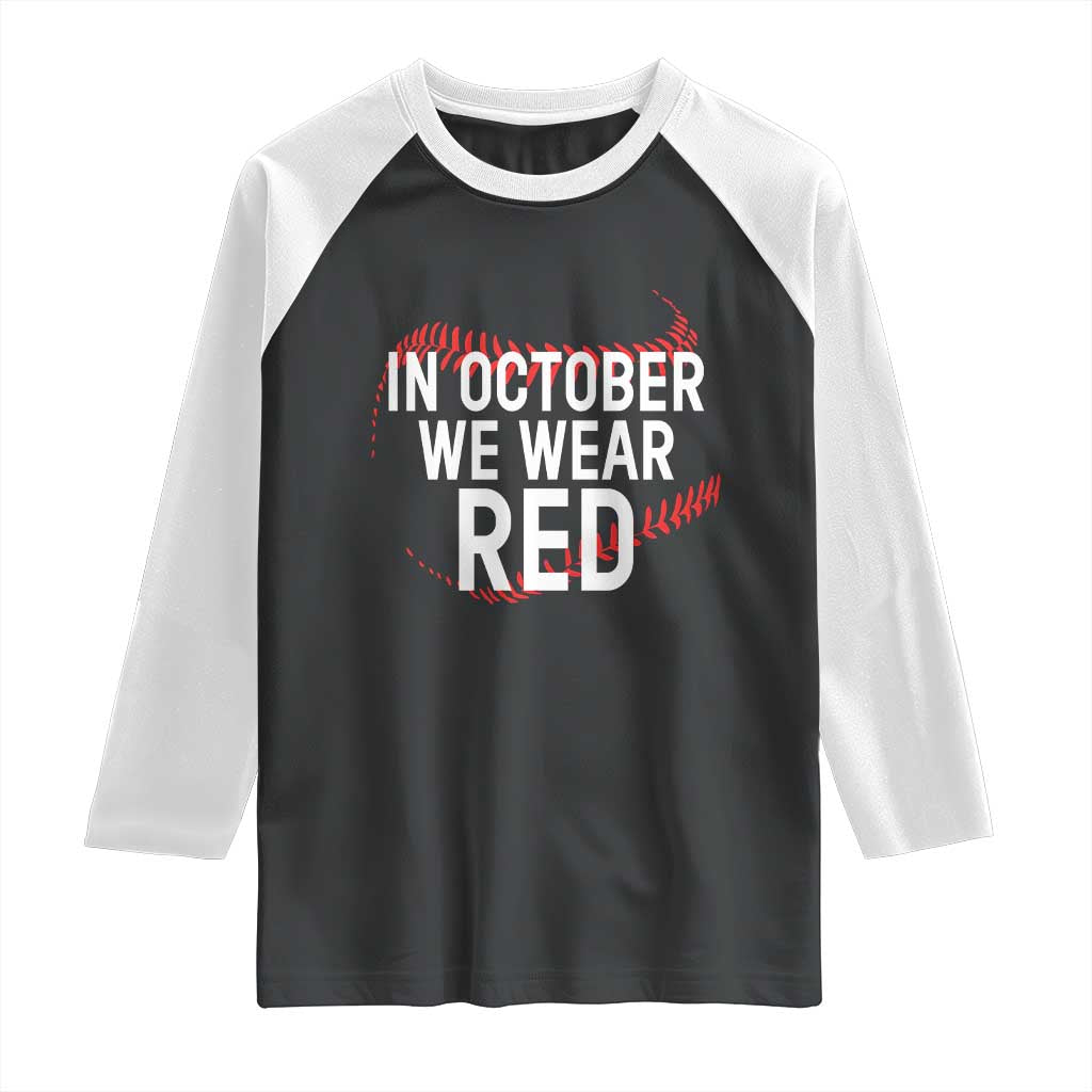 In October We Wear Red Raglan Shirt Philadelphia Baseball Phillies TS10 Black White Print Your Wear