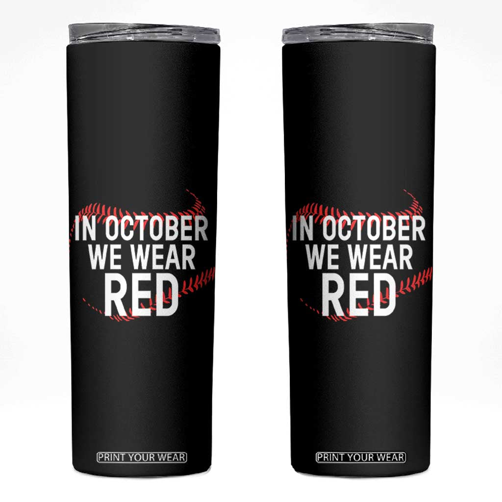 In October We Wear Red Skinny Tumbler Philadelphia Baseball Phillies TS10 Black Print Your Wear