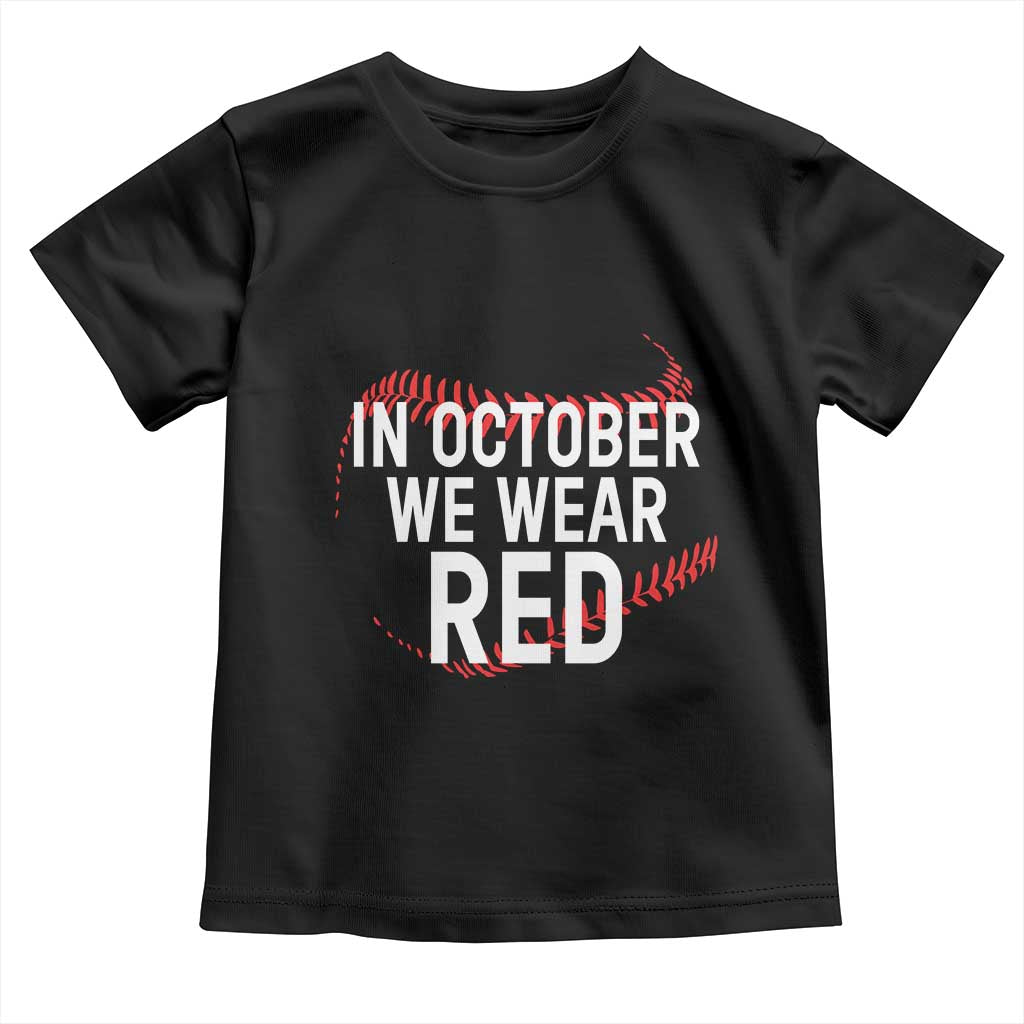 In October We Wear Red Toddler T Shirt Philadelphia Baseball Phillies TS10 Black Print Your Wear