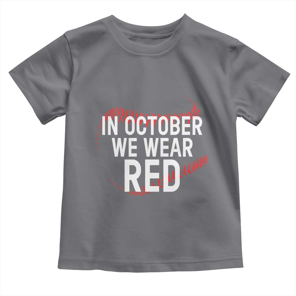 In October We Wear Red Toddler T Shirt Philadelphia Baseball Philly TS10 Charcoal Print Your Wear