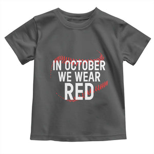 In October We Wear Red Toddler T Shirt Philadelphia Baseball Philly TS10 Dark Heather Print Your Wear