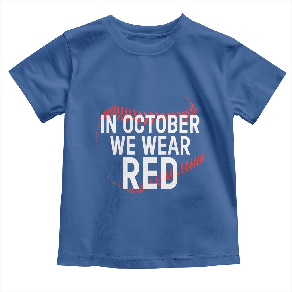 In October We Wear Red Toddler T Shirt Philadelphia Baseball Philly TS10 Royal Blue Print Your Wear