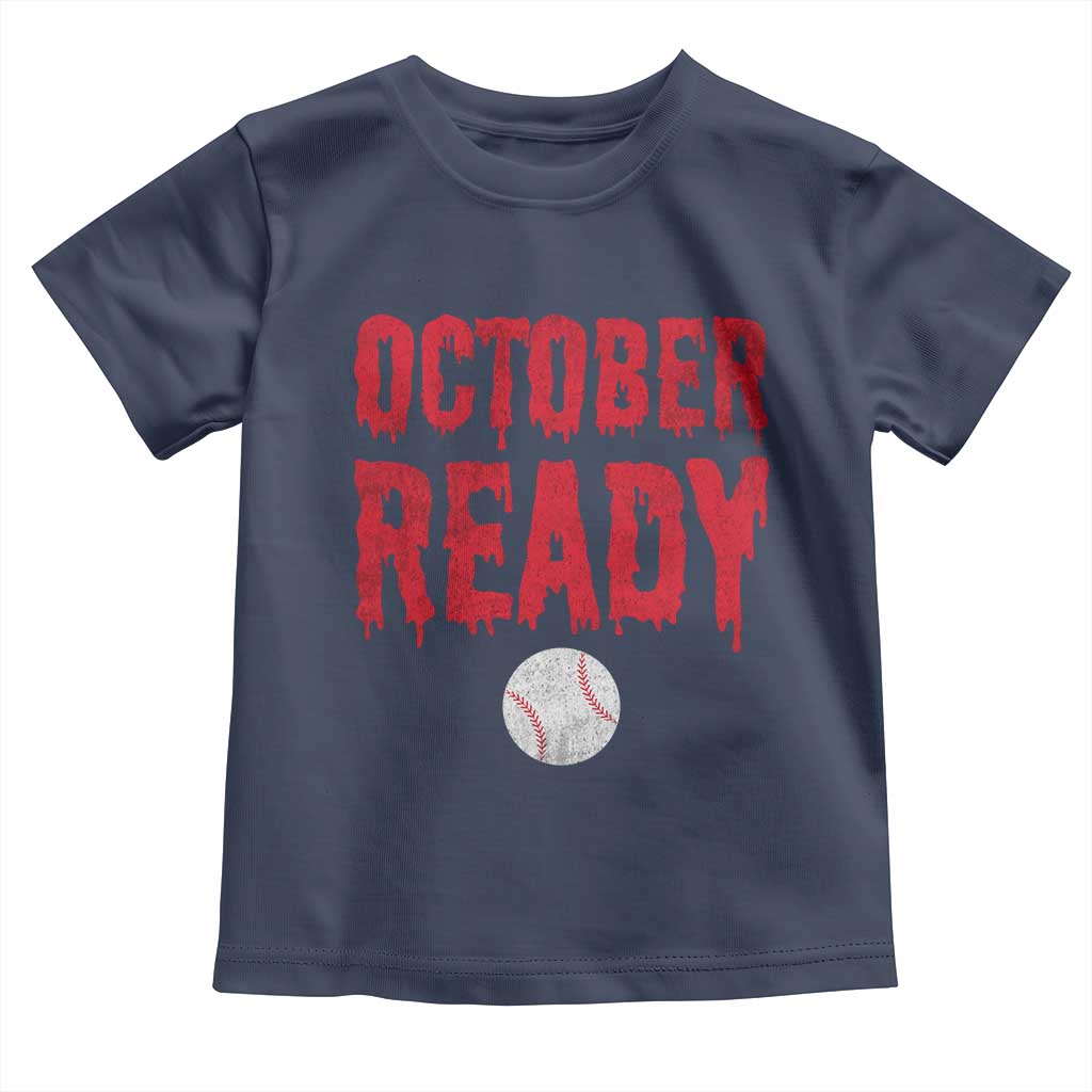 October Ready Toddler T Shirt Philadelphia Playoff Baseball Gift Halloween Costume TS10 Navy Print Your Wear