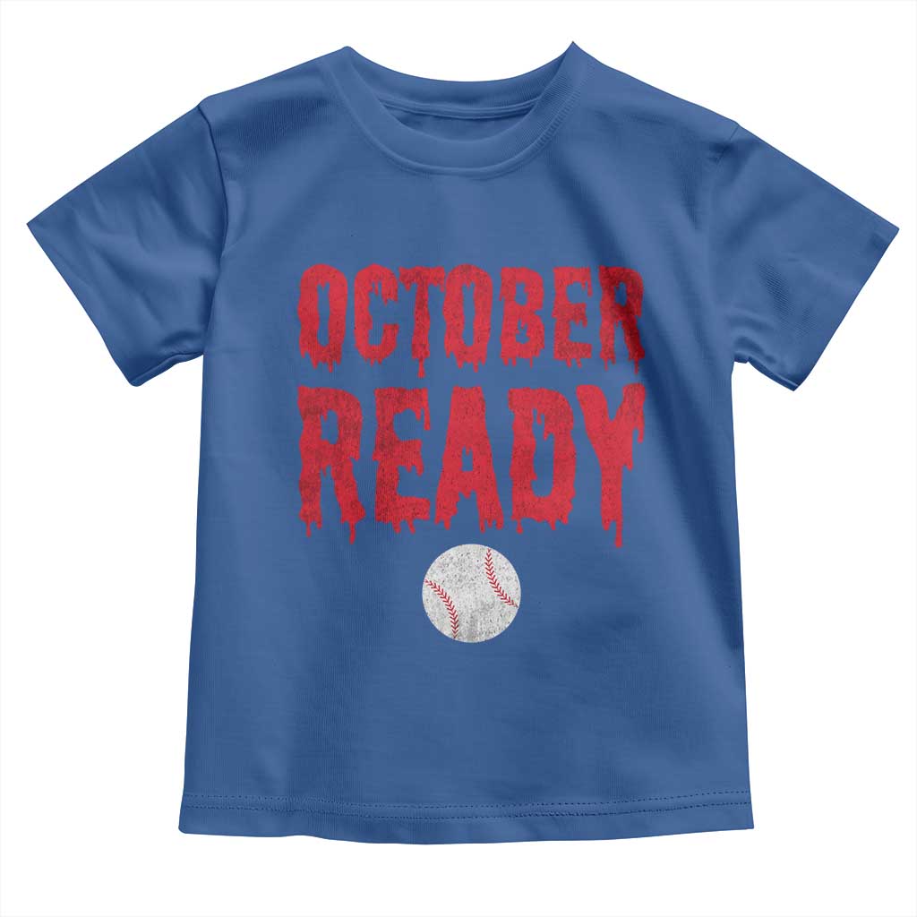 October Ready Toddler T Shirt Philadelphia Playoff Baseball Gift Halloween Costume TS10 Royal Blue Print Your Wear