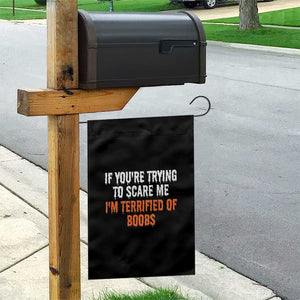 Funny Adult Humor Halloween Garden Flag If You Are Trying To Scare Me I Am Terrified Of Boobs TS10 Print Your Wear