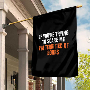 Funny Adult Humor Halloween Garden Flag If You Are Trying To Scare Me I Am Terrified Of Boobs TS10 Print Your Wear