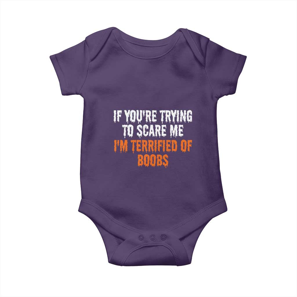 Funny Adult Humor Halloween Baby Onesie If You Are Trying To Scare Me I Am Terrified Of Boobs TS10 Purple Print Your Wear
