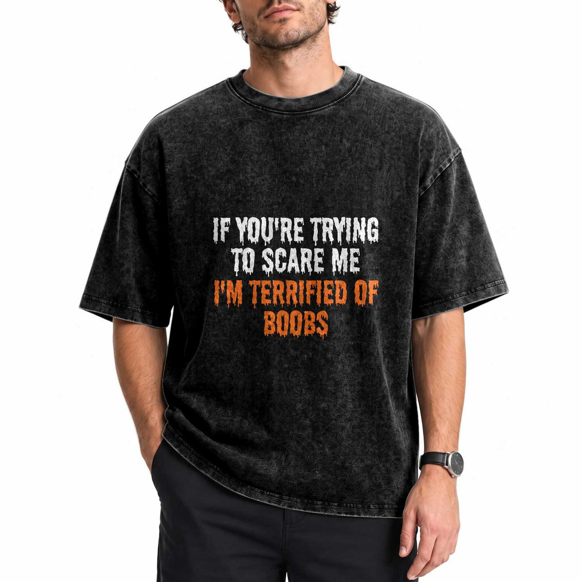 Funny Adult Humor Halloween Washed Cotton T-Shirt If You Are Trying To Scare Me I Am Terrified Of Boobs