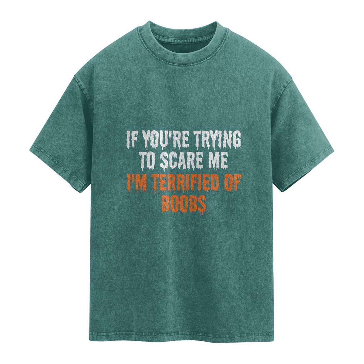 Funny Adult Humor Halloween Washed Cotton T-Shirt If You Are Trying To Scare Me I Am Terrified Of Boobs