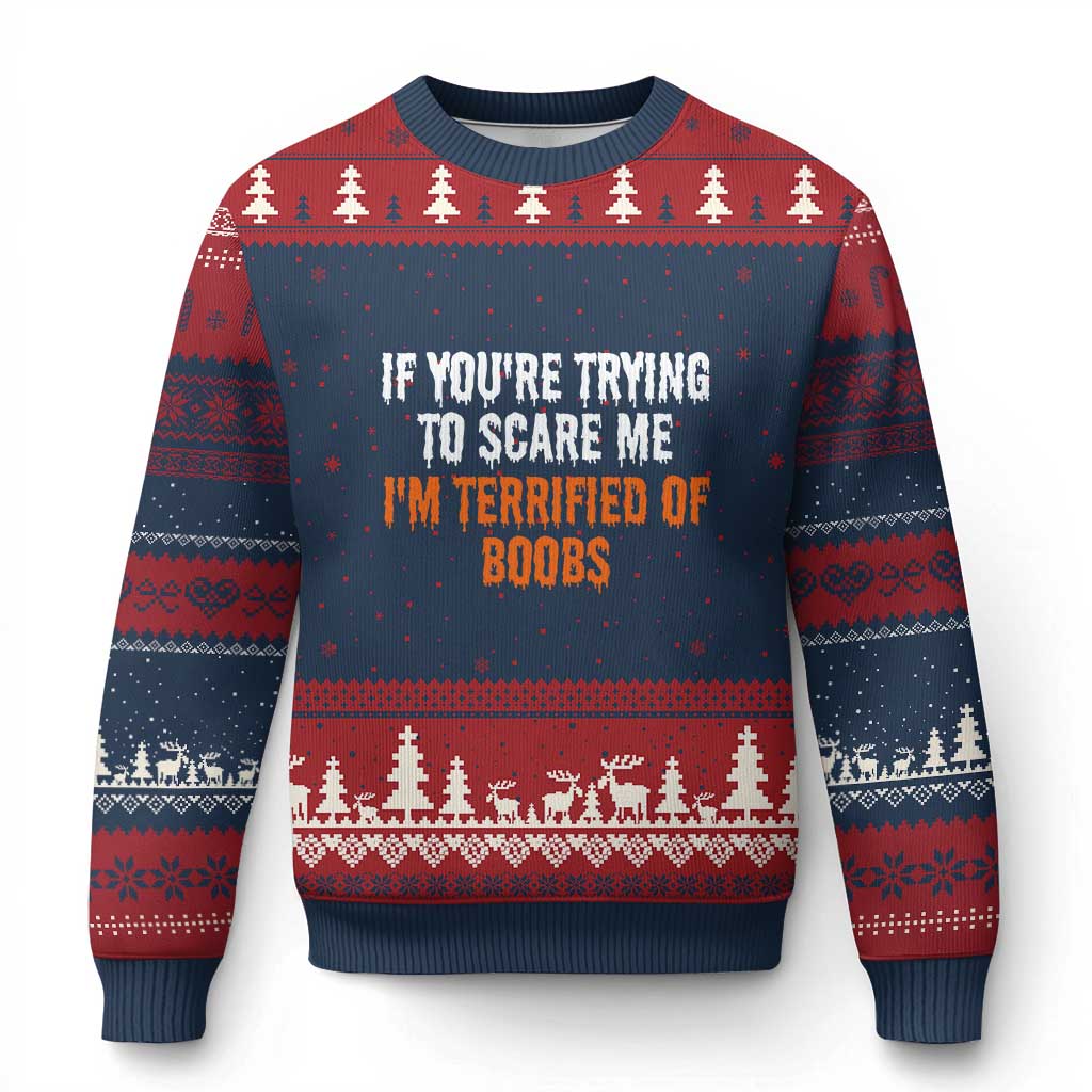 Funny Adult Humor Halloween Ugly Christmas Sweater If You Are Trying To Scare Me I Am Terrified Of Boobs TS10 Navy Red Print Your Wear