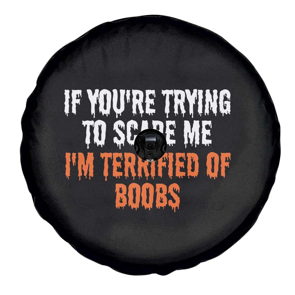 Funny Adult Humor Halloween Spare Tire Cover If You Are Trying To Scare Me I Am Terrified Of Boobs TS10 Print Your Wear