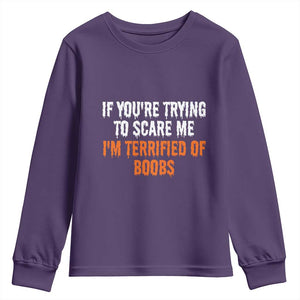 Funny Adult Humor Halloween Youth Sweatshirt If You Are Trying To Scare Me I Am Terrified Of Boobs TS10 Purple Print Your Wear