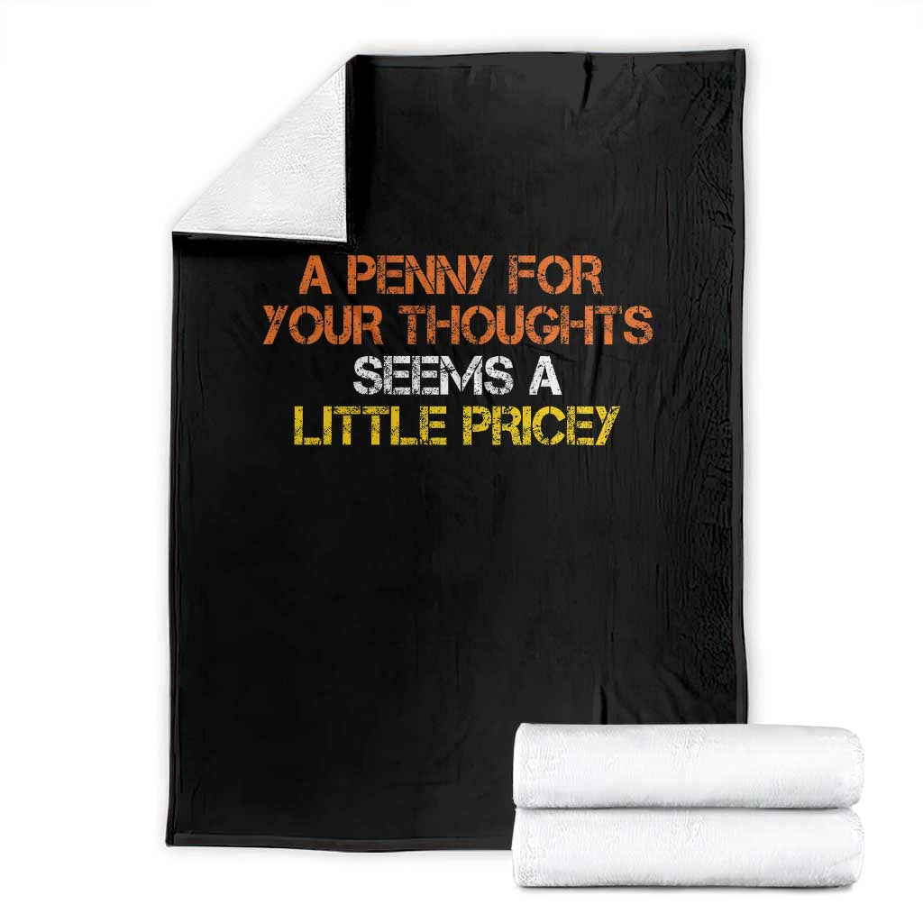 Funny Penny For Your Thoughts Throw Blanket Funny Sarcasm Joke Sarcastic Humor TS10 Black Print Your Wear