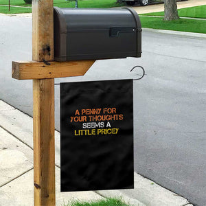 Funny Penny For Your Thoughts Garden Flag Funny Sarcasm Joke Sarcastic Humor TS10 Print Your Wear