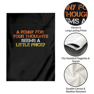 Funny Penny For Your Thoughts Garden Flag Funny Sarcasm Joke Sarcastic Humor TS10 Print Your Wear