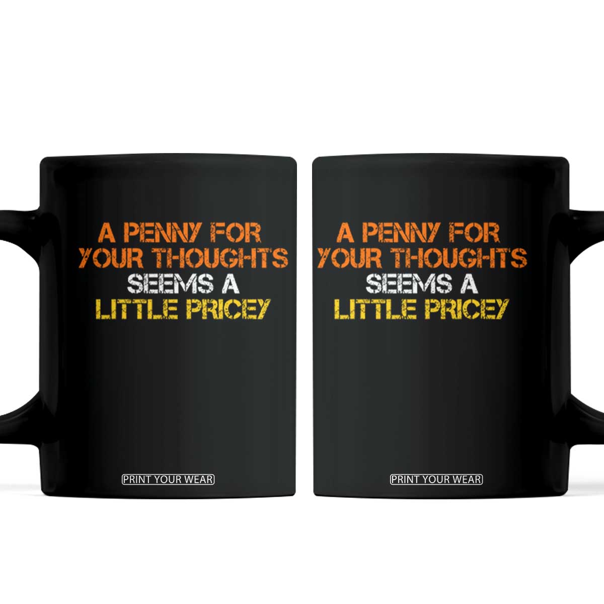 Funny Penny For Your Thoughts Coffee Mug Funny Sarcasm Joke Sarcastic Humor TS10 Black Print Your Wear