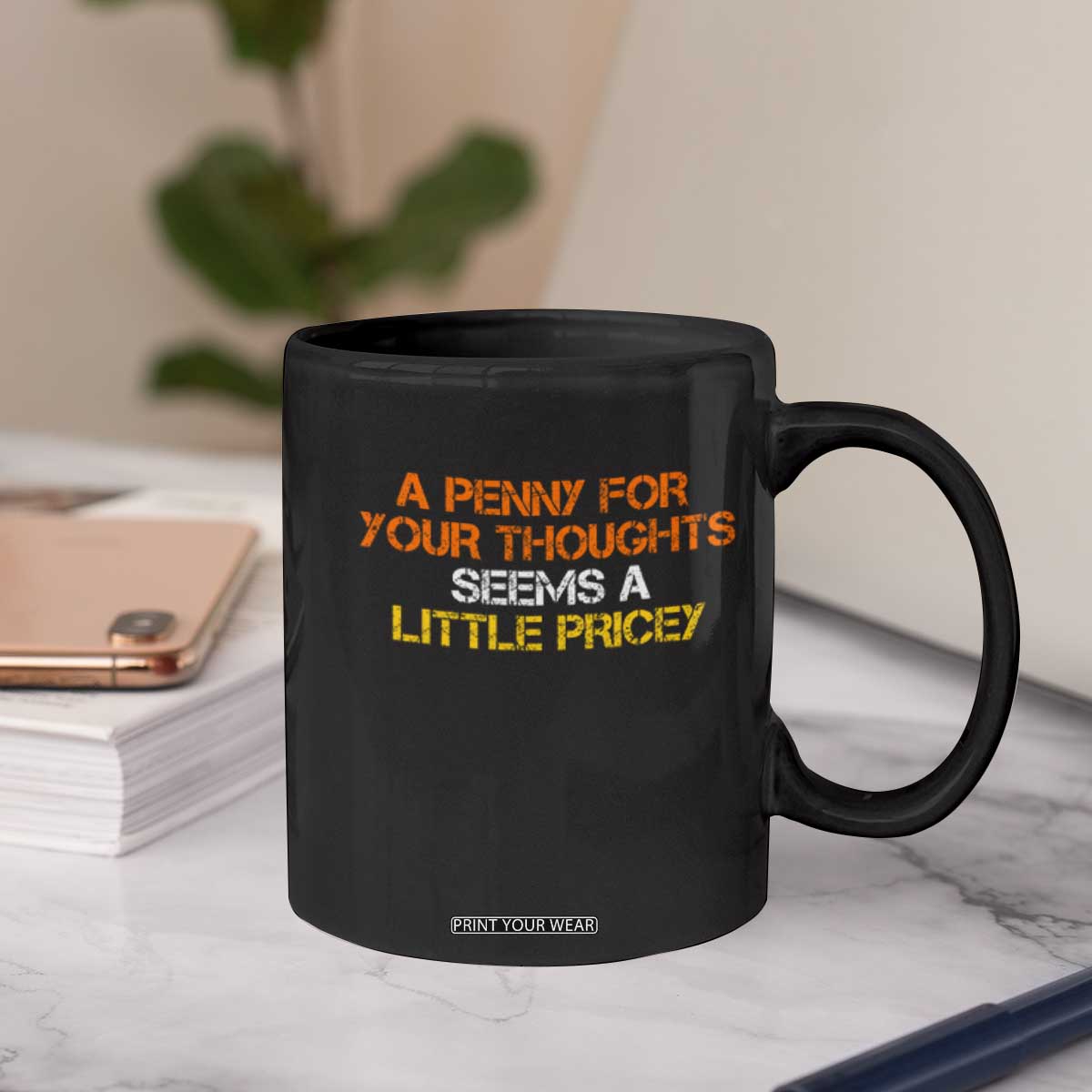 Funny Penny For Your Thoughts Coffee Mug Funny Sarcasm Joke Sarcastic Humor TS10 Print Your Wear