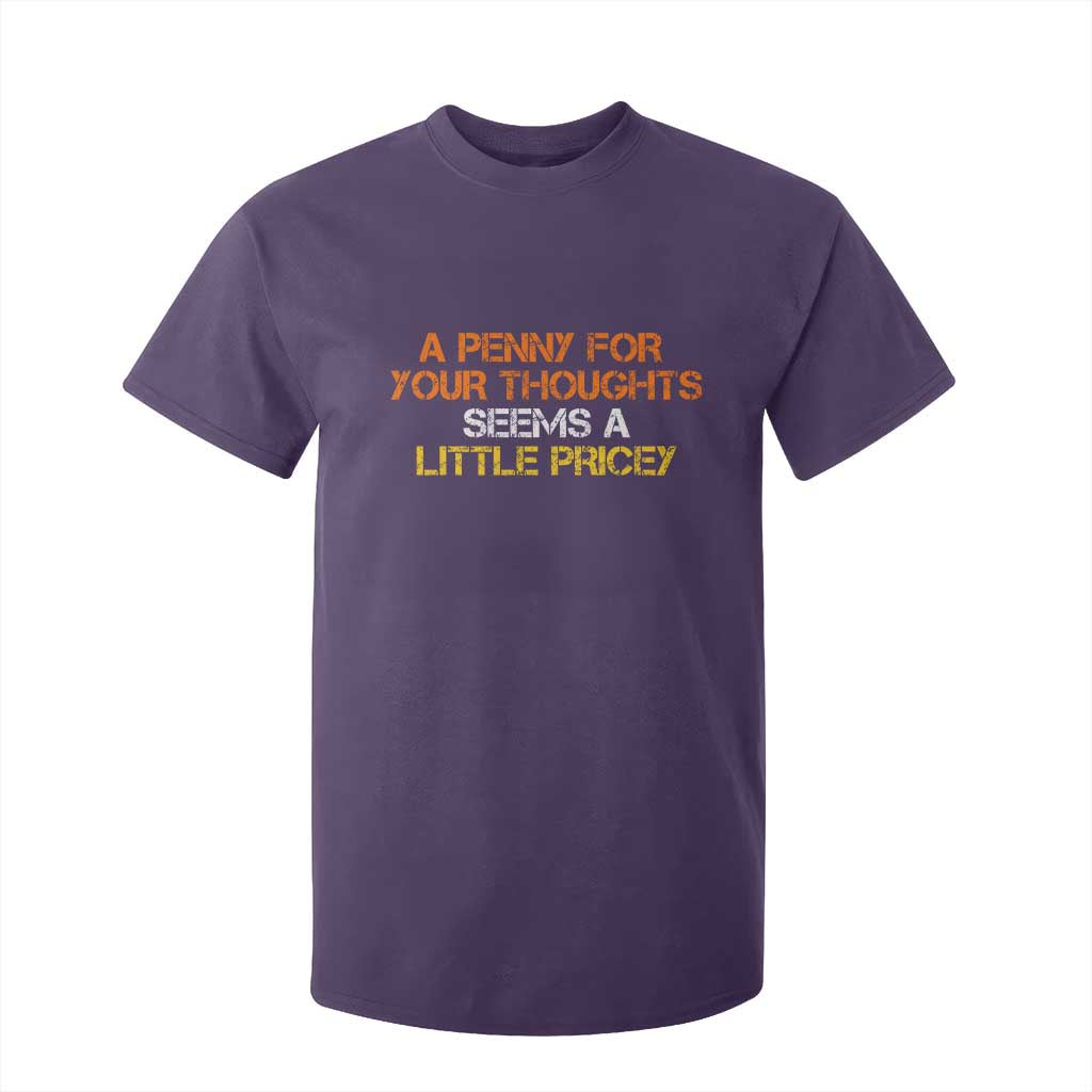 Funny Penny For Your Thoughts T Shirt For Kid Funny Sarcasm Joke Sarcastic Humor TS10 Purple Print Your Wear