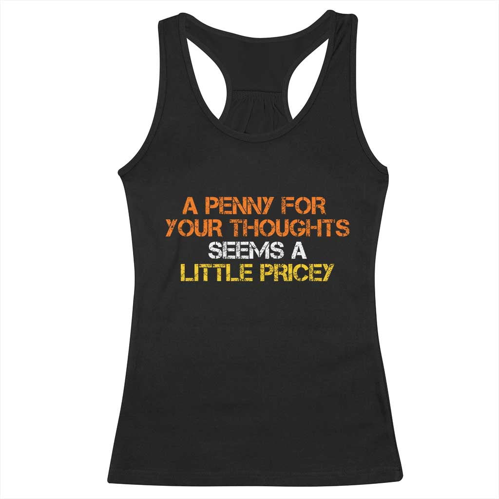 Funny Penny For Your Thoughts Racerback Tank Top Funny Sarcasm Joke Sarcastic Humor TS10 Black Print Your Wear