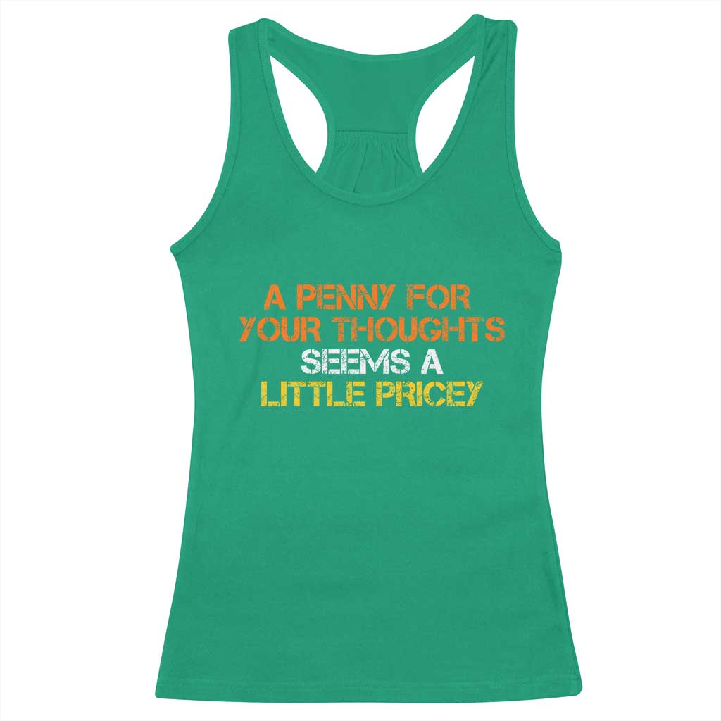 Funny Penny For Your Thoughts Racerback Tank Top Funny Sarcasm Joke Sarcastic Humor TS10 Irish Green Print Your Wear