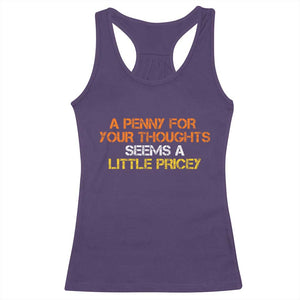 Funny Penny For Your Thoughts Racerback Tank Top Funny Sarcasm Joke Sarcastic Humor TS10 Purple Print Your Wear