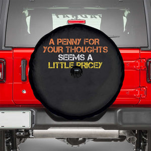 Funny Penny For Your Thoughts Spare Tire Cover Funny Sarcasm Joke Sarcastic Humor TS10 Black Print Your Wear
