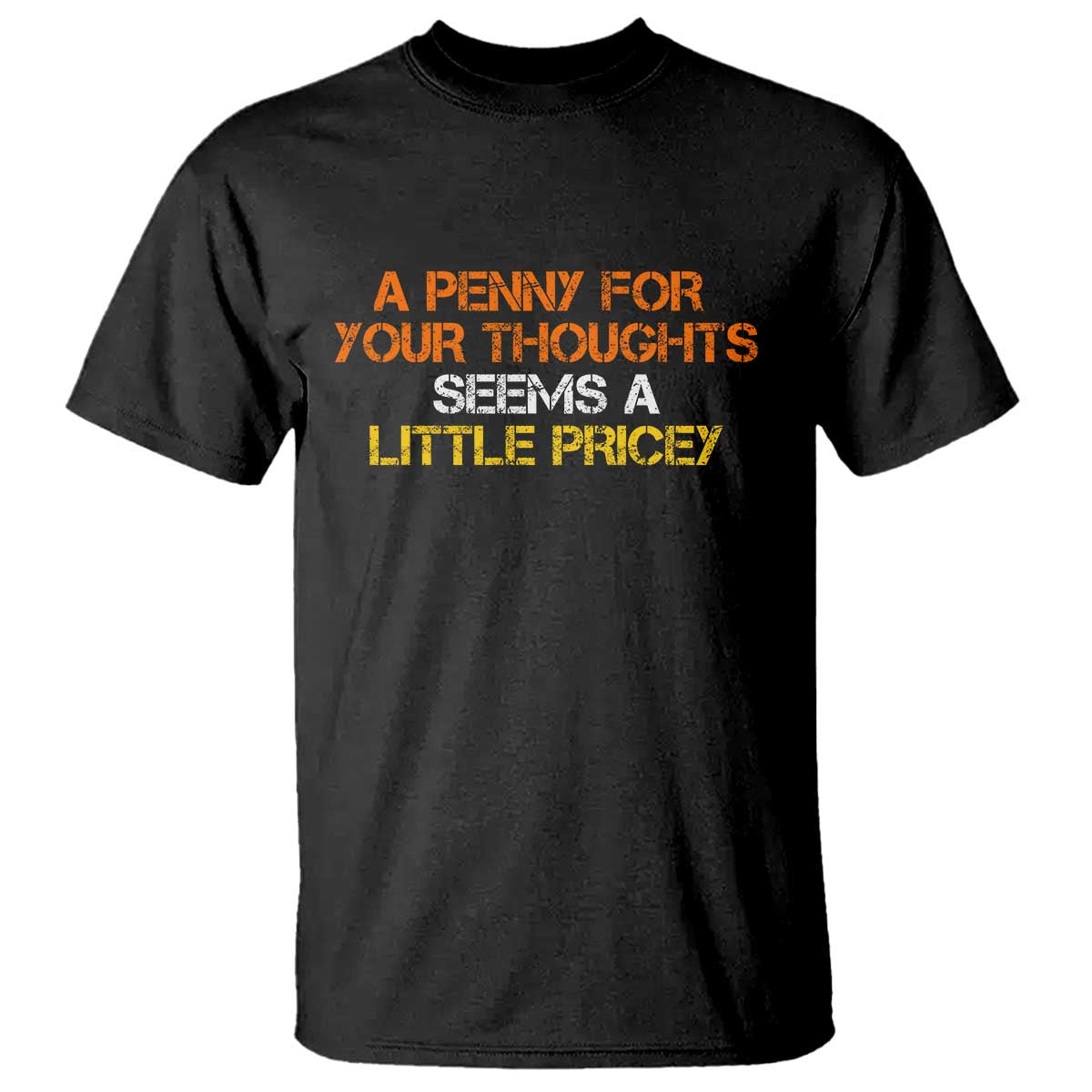 Funny Penny For Your Thoughts T Shirt Funny Sarcasm Joke Sarcastic Humor TS10 Black Print Your Wear