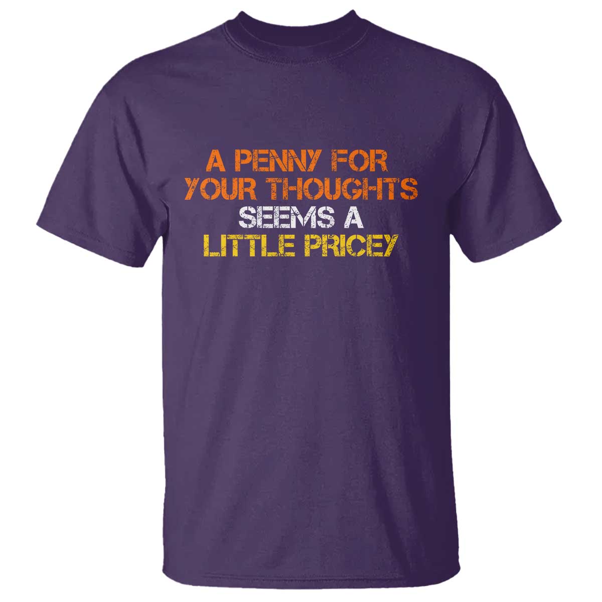 Funny Penny For Your Thoughts T Shirt Funny Sarcasm Joke Sarcastic Humor TS10 Purple Print Your Wear