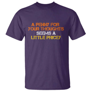 Funny Penny For Your Thoughts T Shirt Funny Sarcasm Joke Sarcastic Humor TS10 Purple Print Your Wear