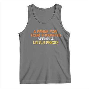 Funny Penny For Your Thoughts Tank Top Funny Sarcasm Joke Sarcastic Humor TS10 Black Heather Print Your Wear