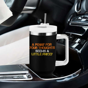 Funny Penny For Your Thoughts Tumbler With Handle Funny Sarcasm Joke Sarcastic Humor TS10 Print Your Wear