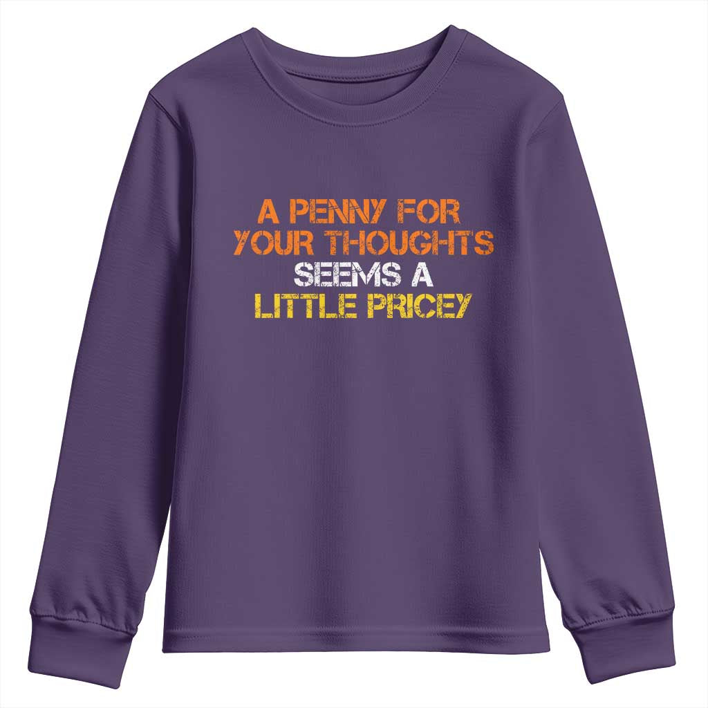 Funny Penny For Your Thoughts Youth Sweatshirt Funny Sarcasm Joke Sarcastic Humor TS10 Purple Print Your Wear