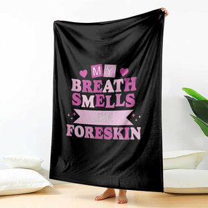 Dirty Humor Throw Blanket My Breath Smells Like Foreskin TS10 Print Your Wear
