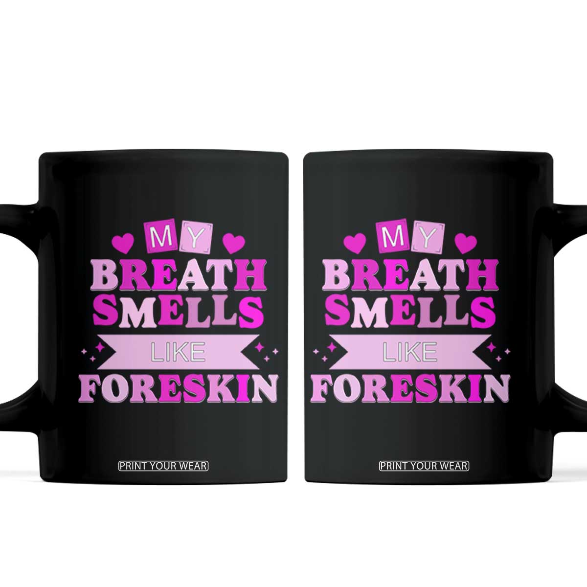 Dirty Humor Coffee Mug My Breath Smells Like Foreskin TS10 Black Print Your Wear