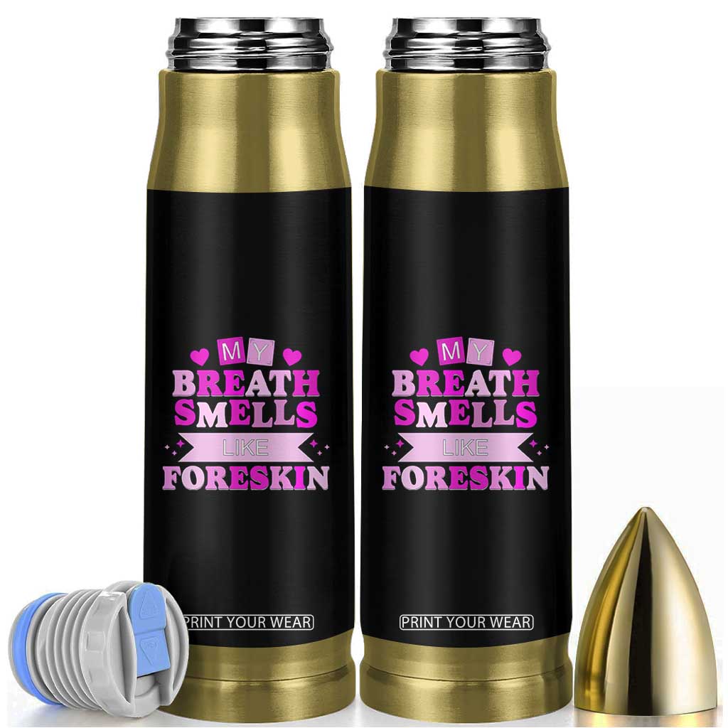 Dirty Humor Bullet Tumbler My Breath Smells Like Foreskin TS10 Black Print Your Wear