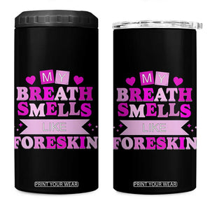 Dirty Humor 4 in 1 Can Cooler Tumbler My Breath Smells Like Foreskin TS10 One Size: 16 oz Black Print Your Wear