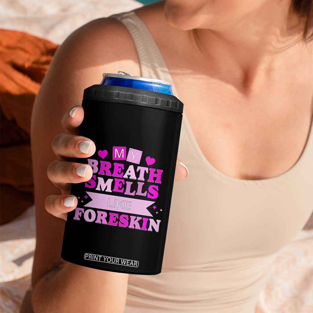 Dirty Humor 4 in 1 Can Cooler Tumbler My Breath Smells Like Foreskin TS10 Print Your Wear