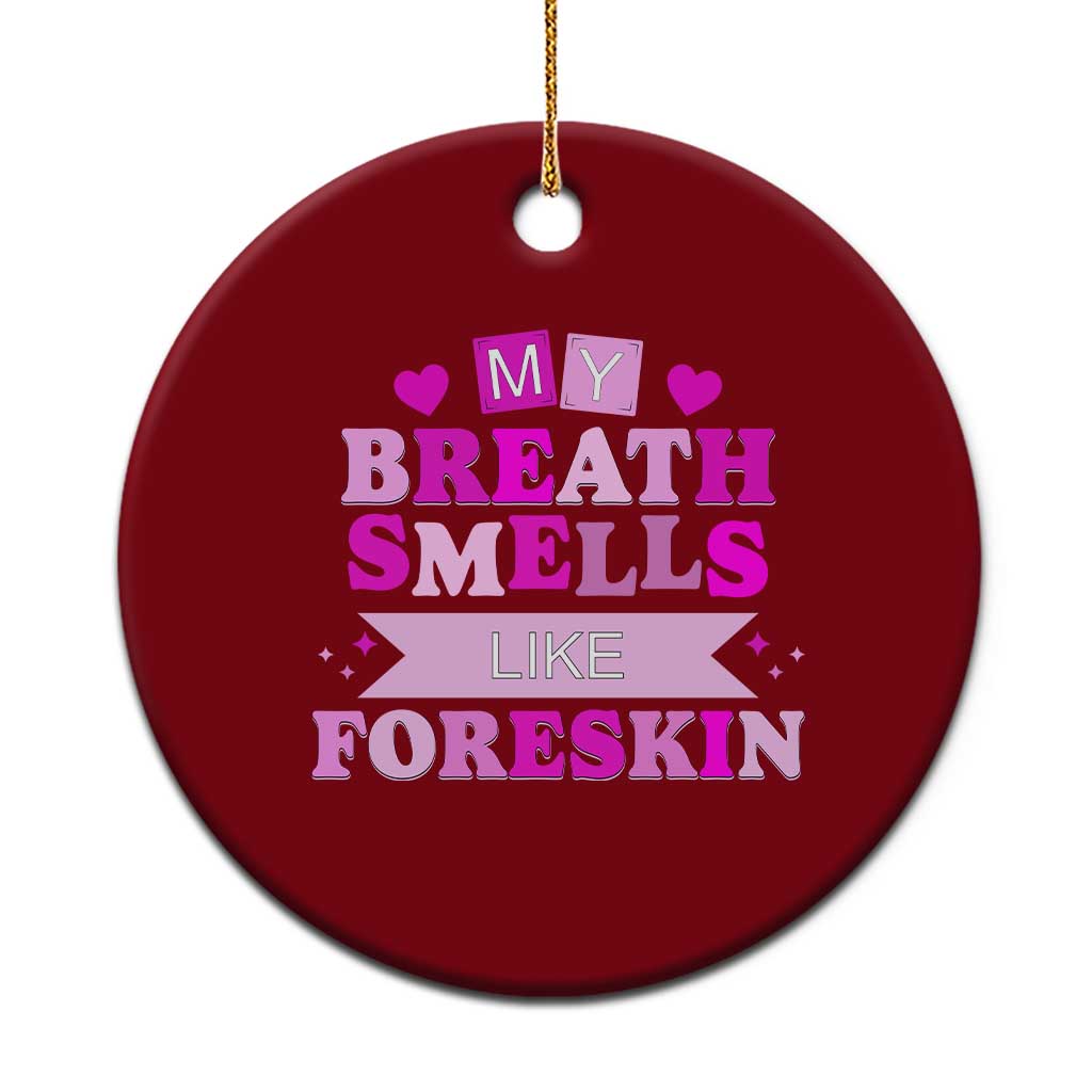 Dirty Humor Ceramic Ornament My Breath Smells Like Foreskin TS10 1pc Red Print Your Wear